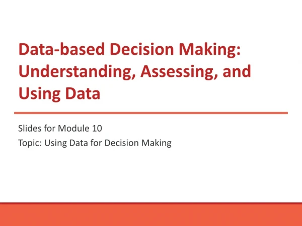 Data-based Decision Making: Understanding, Assessing, and Using Data
