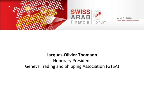 Jacques-Olivier Thomann Honorary President Geneva Trading and Shipping Association (GTSA)