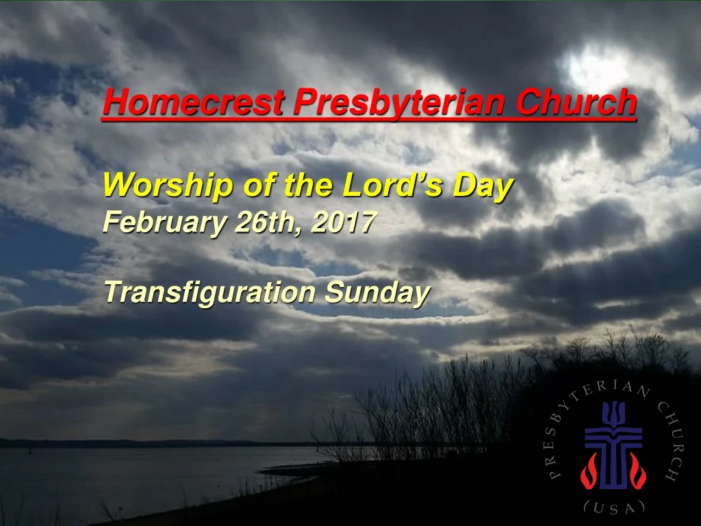 homecrest presbyterian church worship of the lord s day february 26th 2017 transfiguration sunday