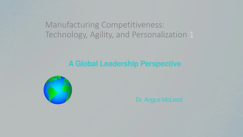 manufacturing competitiveness technology agility and personalization 1