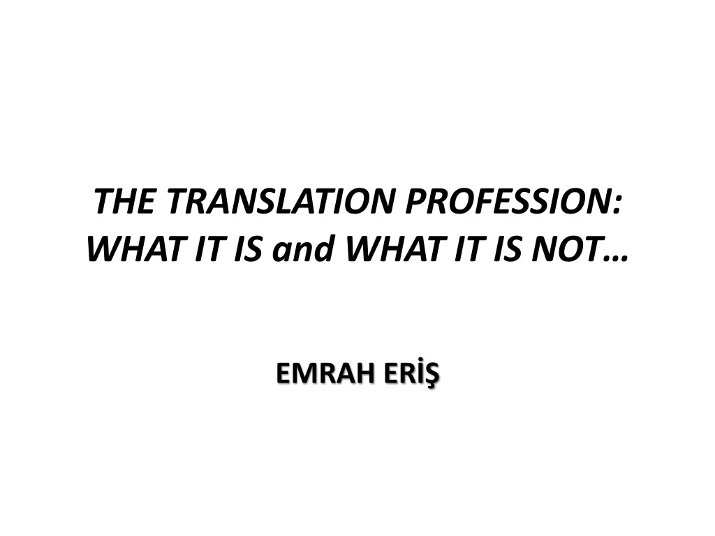 the translation profession what it is and what it is not