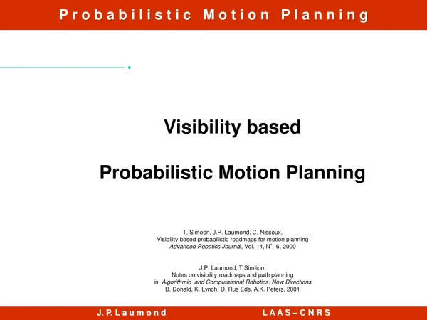 Visibility based Probabilistic Motion Planning
