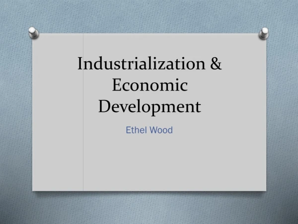 Industrialization &amp; Economic Development