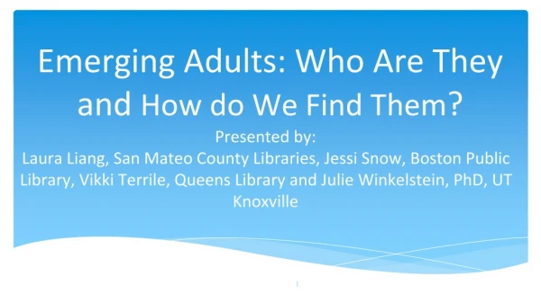 Emerging Adults: Who Are They and How do We Find Them ?