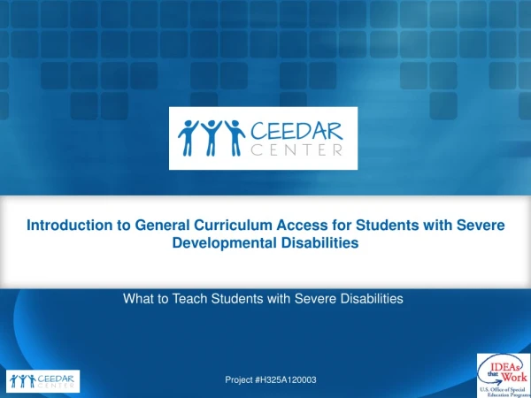 Introduction to General Curriculum Access for Students with Severe Developmental Disabilities