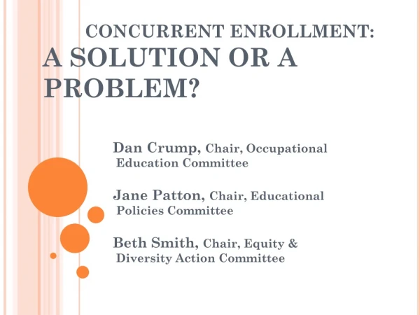 CONCURRENT ENROLLMENT: A SOLUTION OR A PROBLEM?