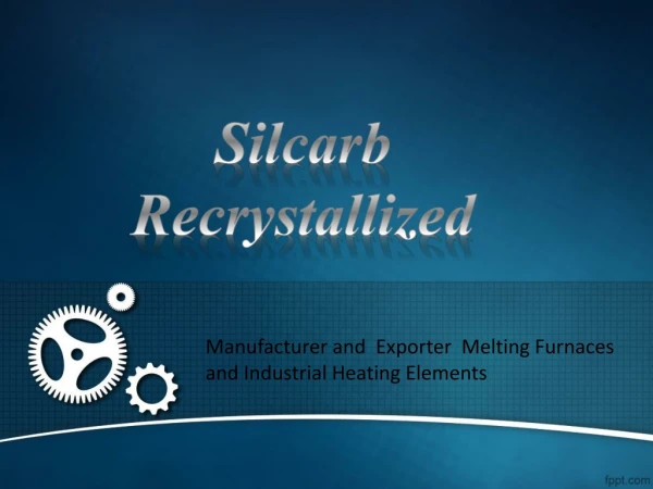 Manufacturer and Exporter Melting Furnaces and Industrial Heating Elements