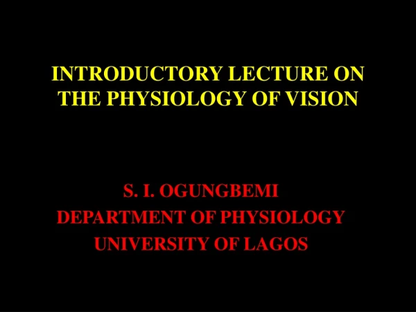 INTRODUCTORY LECTURE ON THE PHYSIOLOGY OF VISION