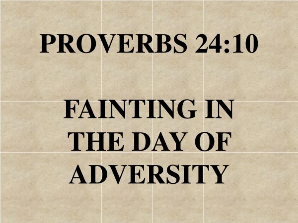 PROVERBS 24:10 FAINTING IN THE DAY OF ADVERSITY