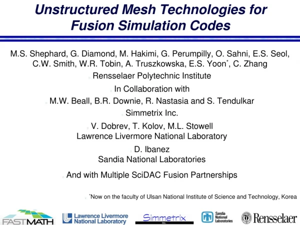 Unstructured Mesh Technologies for Fusion Simulation Codes