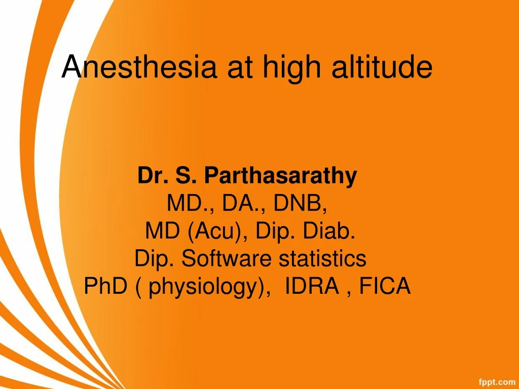 anesthesia at high altitude dr s parthasarathy