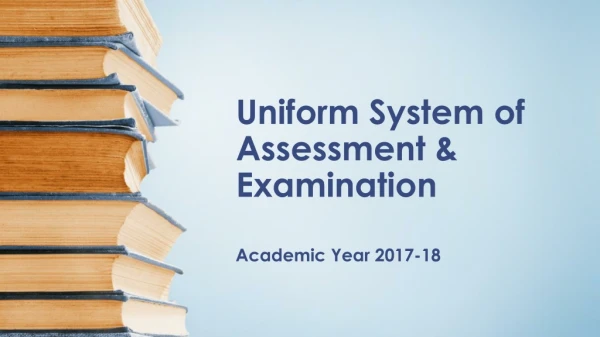 Uniform System of Assessment &amp; Examination