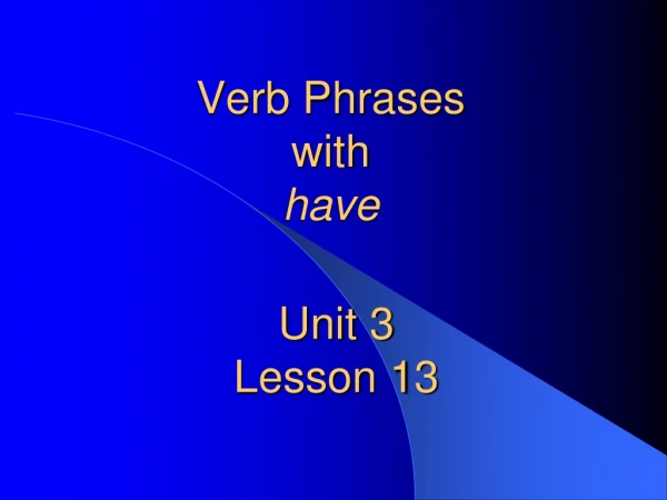 Verb Phrases with have