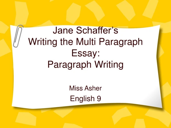 Jane Schaffer’s Writing the Multi Paragraph Essay: Paragraph Writing