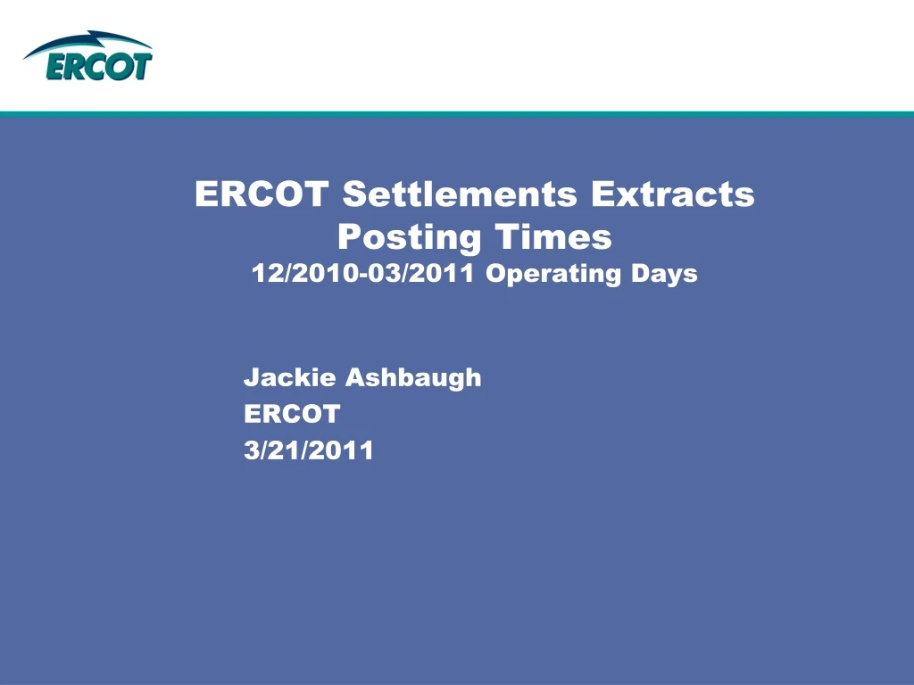 ercot settlements extracts posting times 12 2010 03 2011 operating days