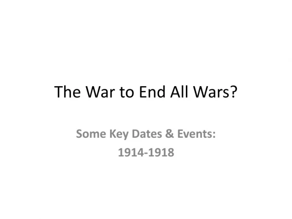 The War to End All Wars?