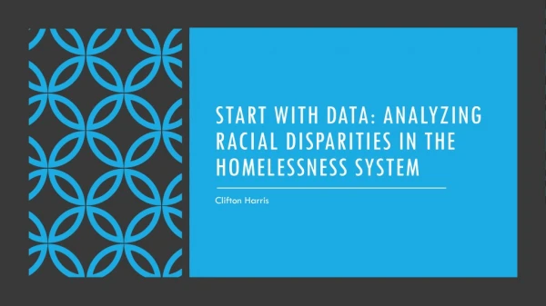 Start with Data: Analyzing Racial Disparities in the Homelessness System