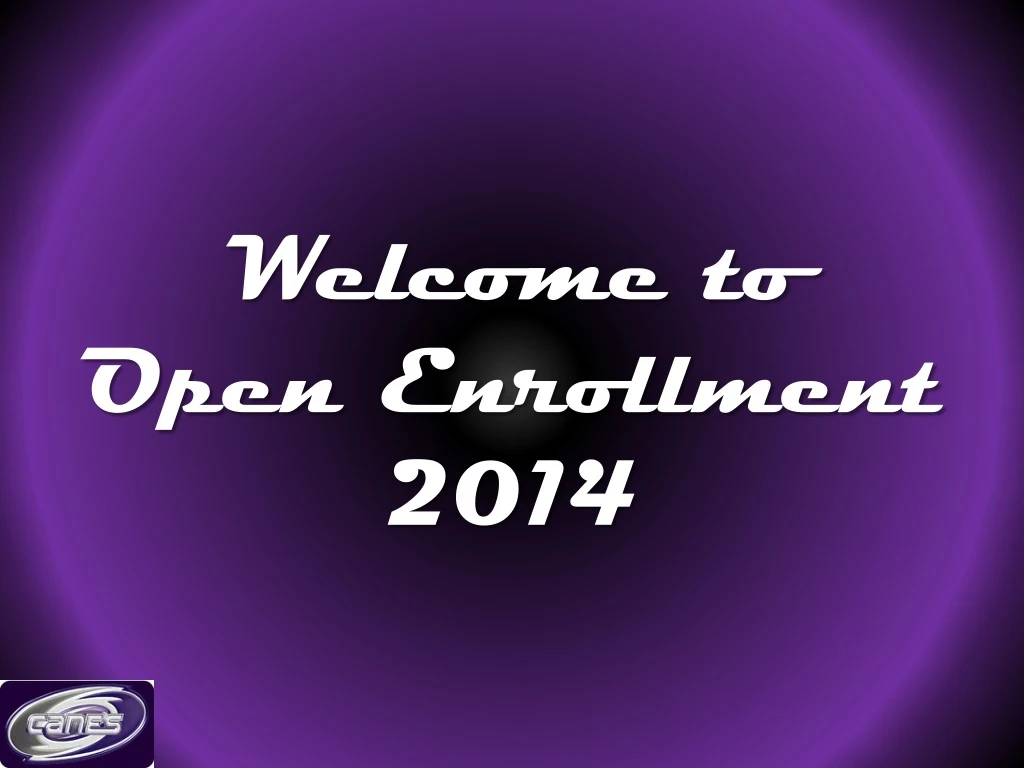 welcome to open enrollment 2014
