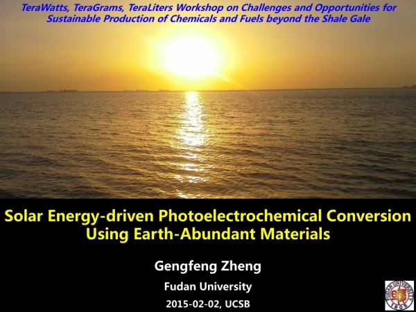 Solar Energy-driven Photoelectrochemical Conversion Using Earth-Abundant Materials Gengfeng Zheng