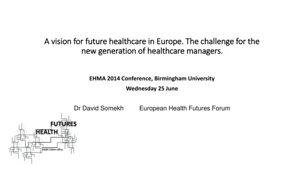 EHMA 2014 Conference, Birmingham University Wednesday 25 June