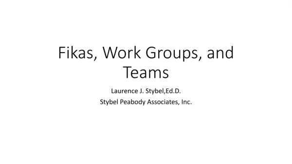 Fikas, Work Groups, and Teams