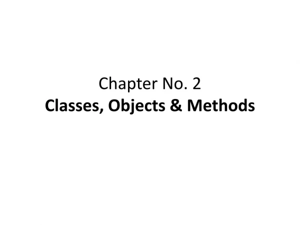 Chapter No. 2 Classes, Objects &amp; Methods