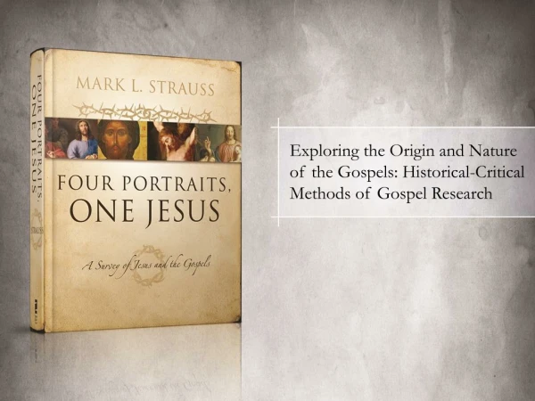 Exploring the Origin and Nature of the Gospels: Historical-Critical Methods of Gospel Research