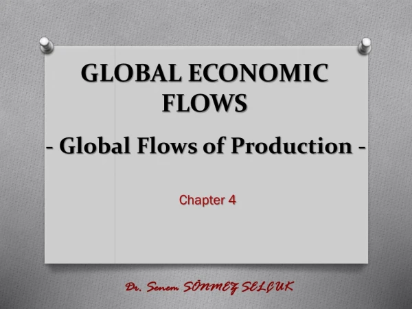 GLOBAL ECONOMIC FLOWS - Global Flows of Production -