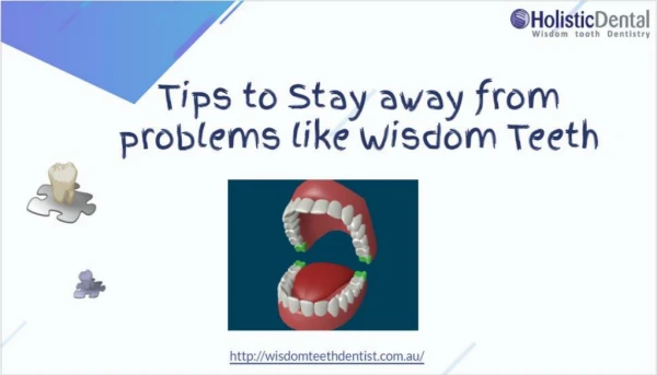 Tips to Stay away from problems like Wisdom Teeth Melbourne