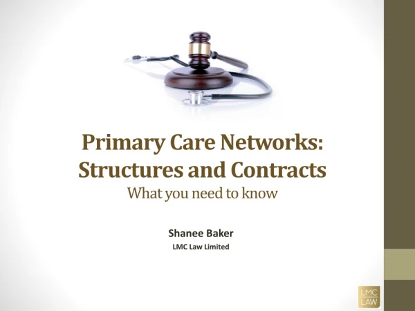Primary Care Networks: Structures and Contracts What you need to know