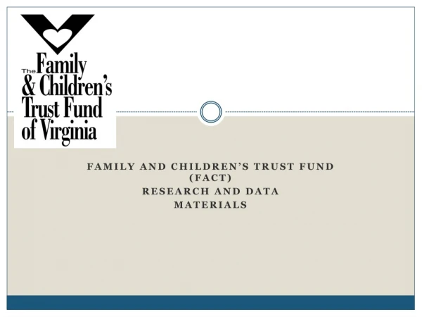 Family and Children’s Trust Fund (FACT) Research and Data Materials