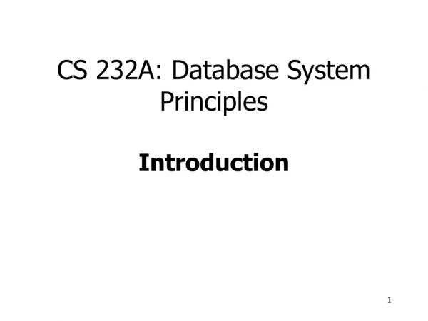 CS 232A: Database System Principles Introduction
