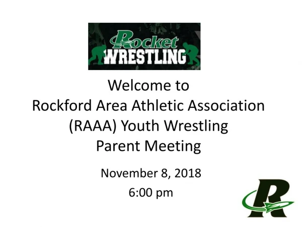 Welcome to Rockford Area Athletic Association (RAAA) Youth Wrestling Parent Meeting
