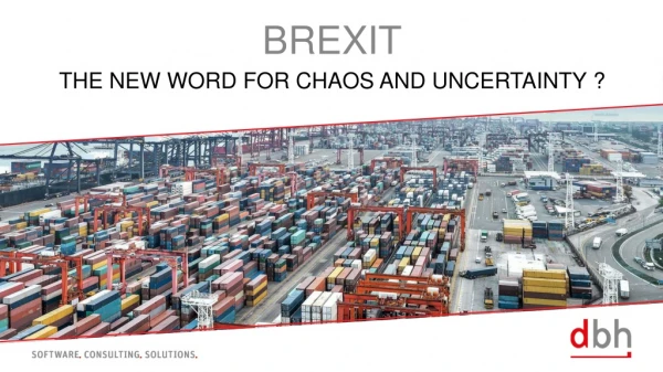 Brexit the new word for chaos and uncertainty ?