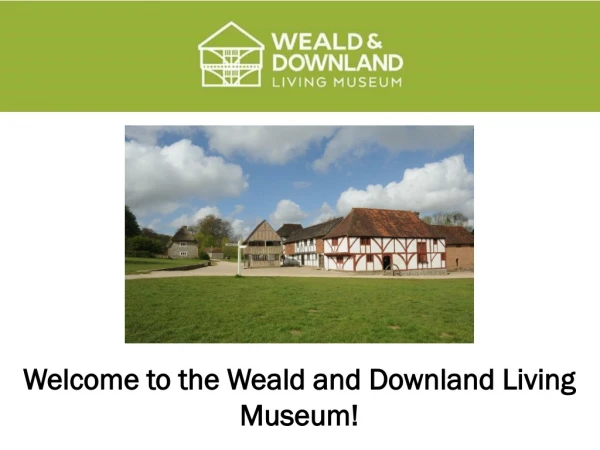 Welcome to the Weald and Downland Living Museum!