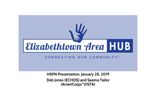 HSPN Presentation: January 28 , 201 9 Deb Jones (ECHOS) and Seema Tailor (AmeriCorps * VISTA )