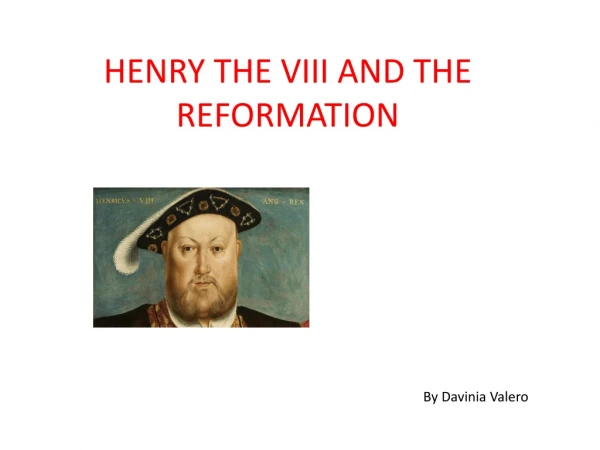 HENRY THE VIII AND THE REFORMATION