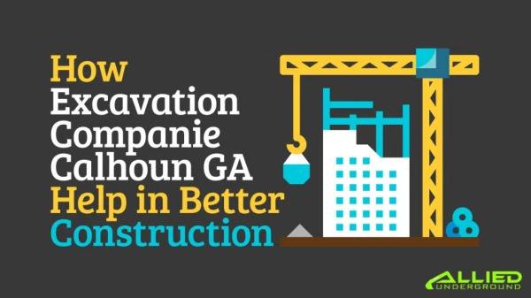 how excavation companies calhoun ga help in better construction