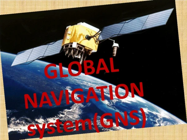 GLOBAL NAVIGATION system(GNS)