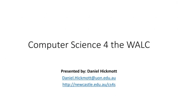 Computer Science 4 the WALC