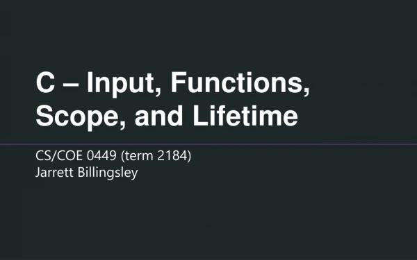 C – Input, Functions, Scope, and Lifetime