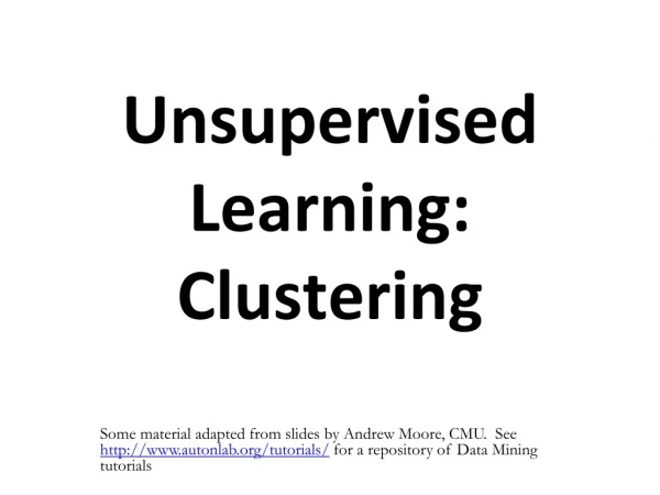 Unsupervised Learning: Clustering