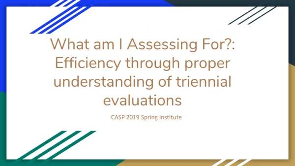 What am I Assessing For?: Efficiency through proper understanding of triennial evaluations