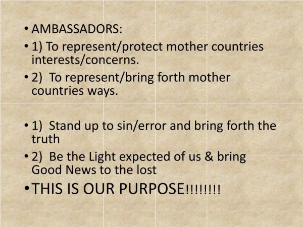AMBASSADORS: 1) To represent/protect mother countries interests/concerns.