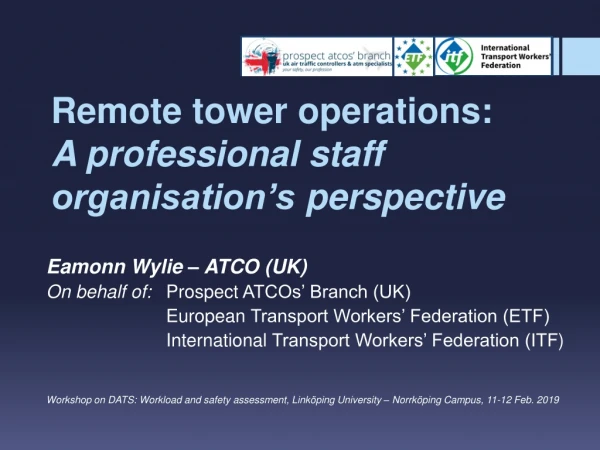 Remote tower operations: A professional staff organisation’s perspective