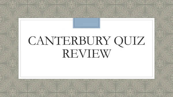 Canterbury Quiz Review