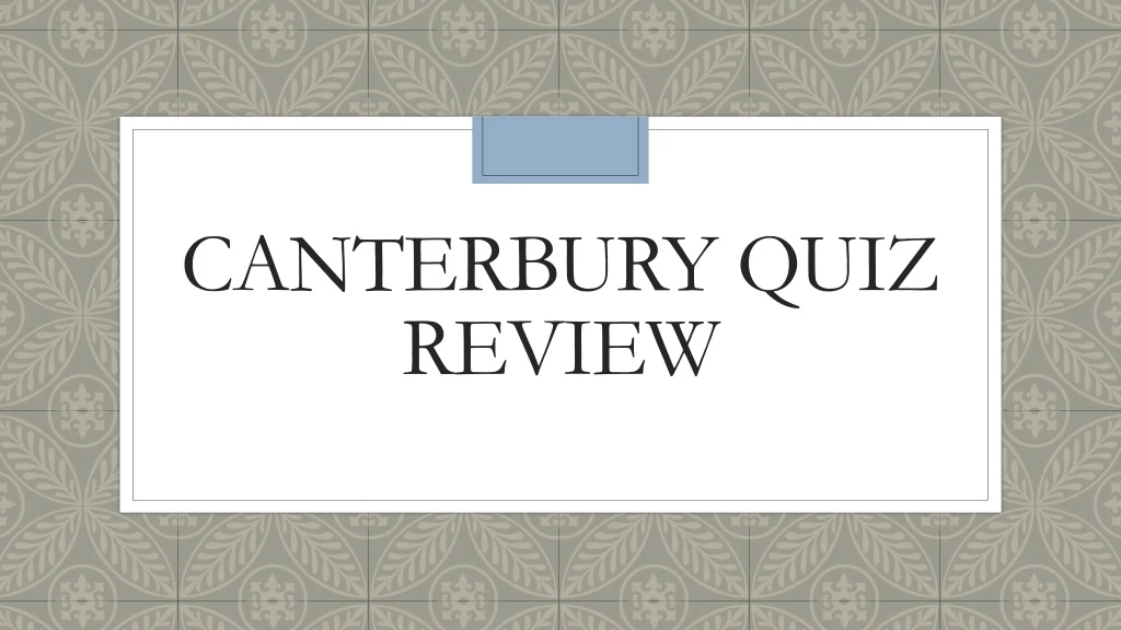 canterbury quiz review