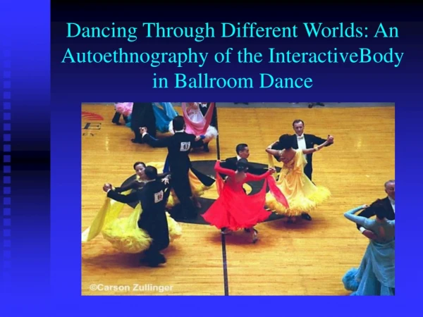 Dancing Through Different Worlds: An Autoethnography of the InteractiveBody in Ballroom Dance