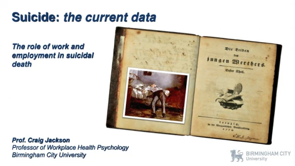 Suicide: the current data The role of work and employment in suicidal death Prof. Craig Jackson