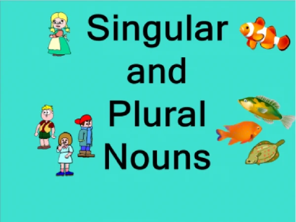 S ingular and plural nouns